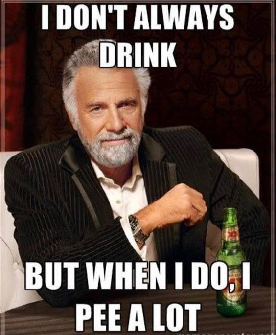 I Don't Always Drink...