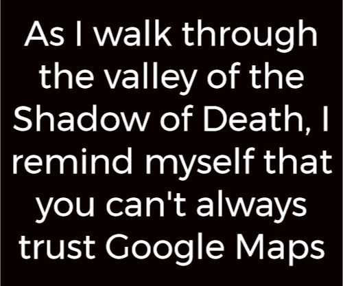 Parting Shots: Trusting Google Maps