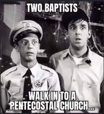 Baptists don't really like Pentecostals, don't they?
